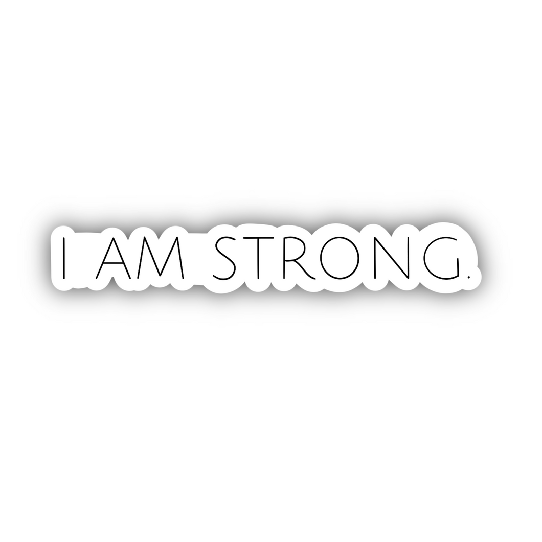 PRE-ORDER I AM STRONG, Clear Sticker, ~2” long